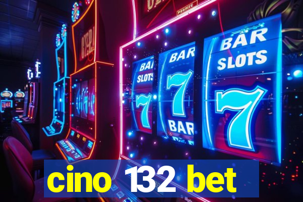 cino 132 bet